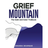 Grief Mountain: The Calm and Color Trailbook