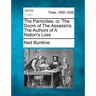 The Parricides; Or, the Doom of the Assassins, the Authors of a Nation's Loss