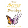 The Beauty in the Breakdown