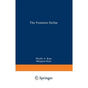 The Feminist Dollar: The Wise Woman's Buying Guide