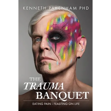 The Trauma Banquet: Eating Pain - Feasting on Life
