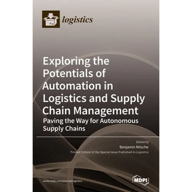 Exploring the Potentials of Automation in Logistics and Supply Chain Management: Paving the Way for Autonomous Supply Chains