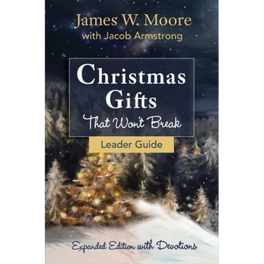 Christmas Gifts That Won't Break Leader Guide: Expanded Edition with Devotions