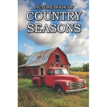 Country Seasons: Picture Books For Adults With Dementia And Alzheimers Patients - Four Seasons Of The Countryside Photos, Spring, Summe