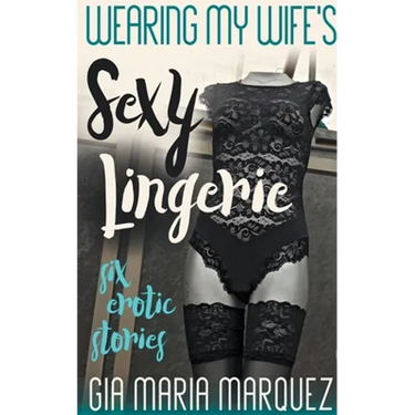 Wearing My Wife's Sexy Lingerie