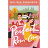 The Perfect Rom-Com: A Charming, Feel-Good, Sweet Romance Novel from the Bestselling Author of Meet Me in the Margins