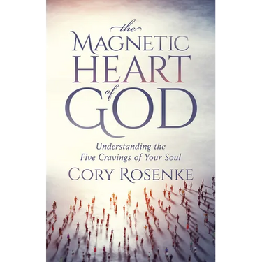 The Magnetic Heart of God: Understanding the Five Cravings of Your Soul