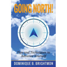 Going North!: Tips and Techniques to Advance Yourself