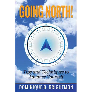 Going North!: Tips and Techniques to Advance Yourself