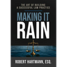 Making It Rain: The Art of Building a Successful Law Practice