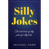 Silly Jokes: The best book of silly jokes for silly kids