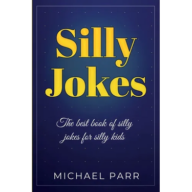 Silly Jokes: The best book of silly jokes for silly kids