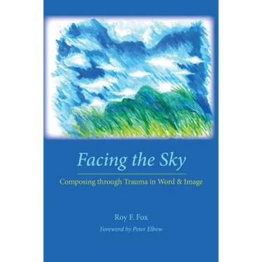 Facing the Sky: Composing Through Trauma in Word and Image