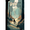 Character By Choice: Letters on Goodness, Courage, and Becoming Better on Purpose