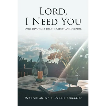 Lord, I Need You: Daily Devotions for the Christian Educator