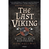 The Last Viking: The True Story of King Harald Hardrada