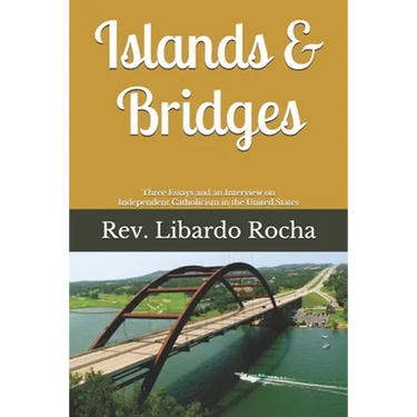 Islands & Bridges: Three Essays and an Interview on Independent Catholicism in the United States