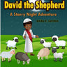 David the Shepherd: A Starry Night Adventure: A Starry Night Adventure
