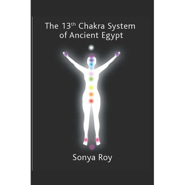 The 13th chakra system of ancient Egypt: healing your body Naturally