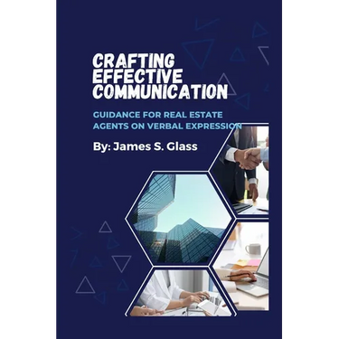 Crafting Effective Communication: Guidance for Real Estate Agents on Verbal Expression
