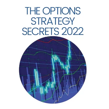 The Options Strategy Secrets 2022: The Comprehensive Guide for Beginners to Learn Options Trading, with the Best Strategies and Techniques to Use to M
