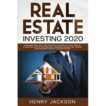 Real Estate Investing 2020: Beginner's Guide. Best and Advanced Strategies to Earn 1 Million a Year with Step by Step process, Learn Right Mindset