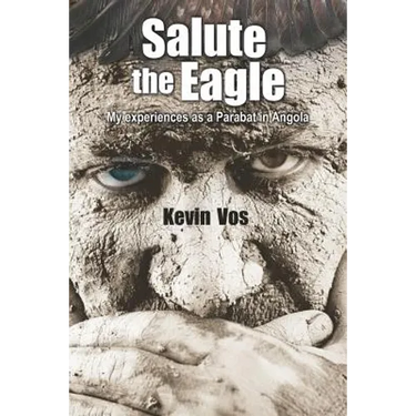 Salute the Eagle: My Experiences as Parabat in Angola