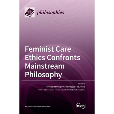 Feminist Care Ethics Confronts Mainstream Philosophy