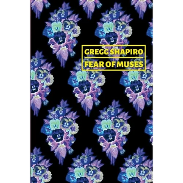 Fear of Muses: Poems by Gregg Shapiro