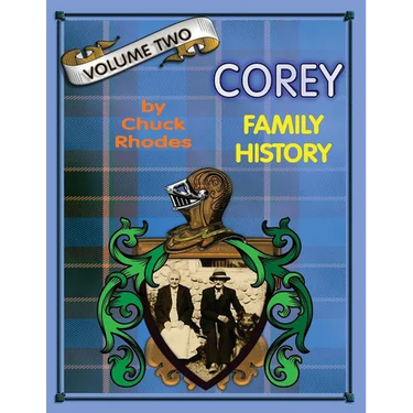 Corey Family History Vol. Two: Generations Ten - Fourteen