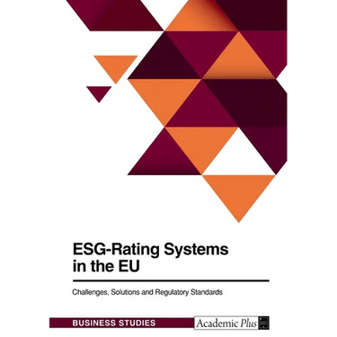 ESG-Rating Systems in the EU. Challenges, Solutions and Regulatory Standards