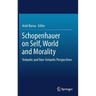 Schopenhauer on Self, World and Morality: Vedantic and Non-Vedantic Perspectives