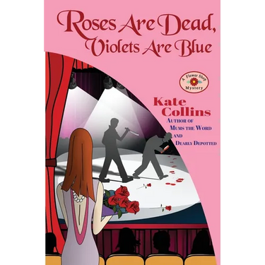 Roses Are Dead, Violets Are Blue: A Flower Shop Mystery