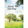 Work For The Tree: 為大樹工作(國際英文版)