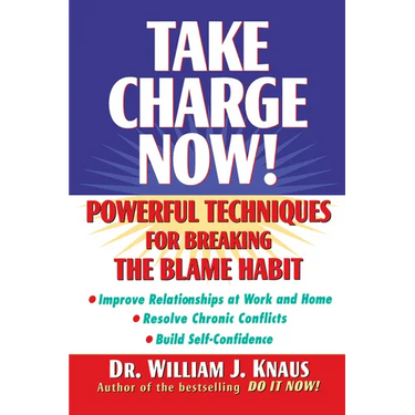 Take Charge Now!: Powerful Techniques for Breaking the Blame Habit