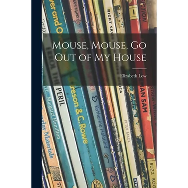 Mouse, Mouse, Go out of My House
