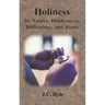 Holiness: Its Nature, Hindrances, Difficulties, and Roots