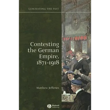 Contesting the German Empire 1871 - 1918