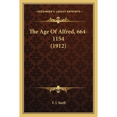 The Age Of Alfred, 664-1154 (1912)