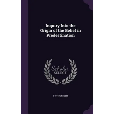 Inquiry Into the Origin of the Belief in Predestination