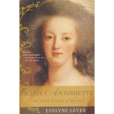 Marie Antoinette: The Last Queen of France