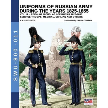 Uniforms of Russian army during the years 1825-1855 - Vol. 11: Service troops, medical, civilian and others