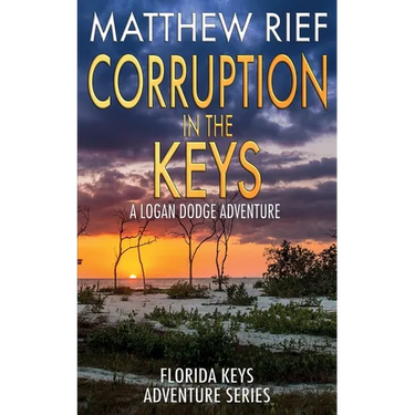 Corruption in the Keys: A Logan Dodge Adventure (Florida Keys Adventure Series Book 6)