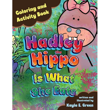 Hadley the Hippo Is What She Eats Coloring and Activity Book