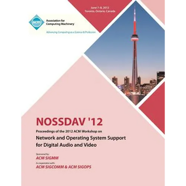 NOSSDAV 12 Proceedings of the 2012 ACM Workshop on Network and Operating System Support for Digital Audio and Video