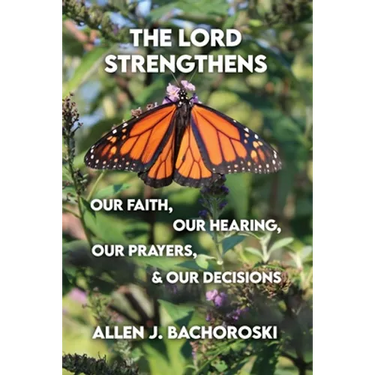 The Lord Strengthens Our Faith, Our Hearing, Our Prayers, & Our Decisions