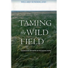 Taming the Wild Field: Colonization and Empire on the Russian Steppe