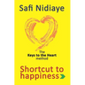 The Keys to the Heart Method: Shortcut to Happiness