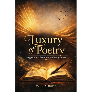Luxury of Poetry: Language as Liberation. Authority as Art.