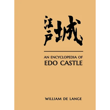 An Encyclopedia of Edo Castle